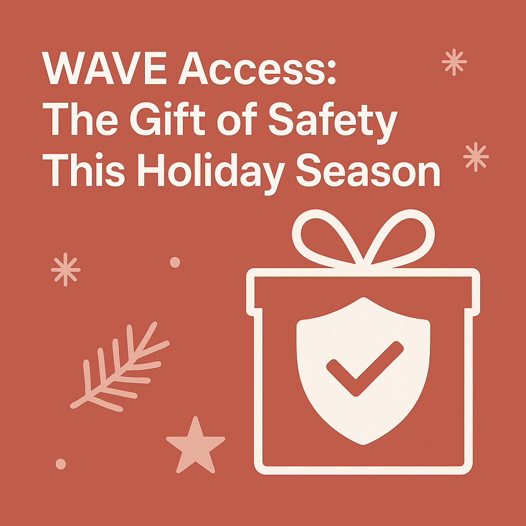 WAVE Access: The Gift of Safety This Holiday Season
